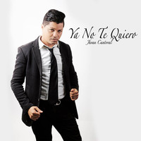 Jhoan Cantoral - Ya No Te Quiero