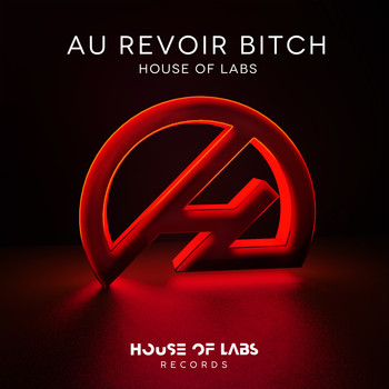 House of Labs - Au Revoir Bitch (Explicit)