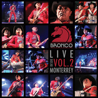 Bronco - Bronco en Vivo Desde Monterrey, Vol. 2 (En Vivo)