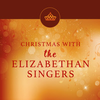 The Elizabethan Singers - Christmas with the Elizabethan Singers