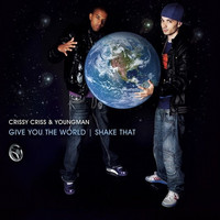 Crissy Criss, Youngman - Give You the World / Shake That