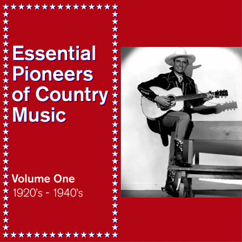 Various Artists - Essential Pioneers of Country Music, Vol. 1: 1920's - 1940