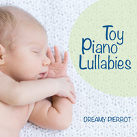 Dreamy Pierrot - Toy Piano Lullabies