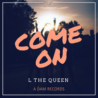 L the Queen - Come On