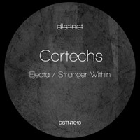 Cortechs - Ejecta / Stranger Within