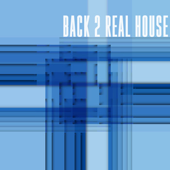 Various Artists - Back 2 Real House