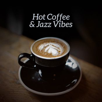 Coffee Shop Jazz - Hot Coffee & Jazz Vibes