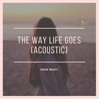 Eden Mary - The Way Life Goes (Acoustic)