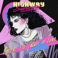 Highway Superstar - Maybe I'm Fallin' In Love