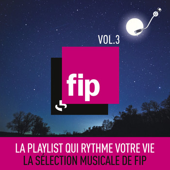 Various Artists - FIP, Vol. 3 : La playlist qui rythme votre vie (La sélection musicale de FIP)