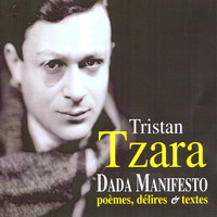 Tristan Tzara - Dada Manifesto: Poèmes, délires & textes