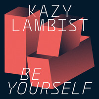 Kazy Lambist - Be Yourself - Single