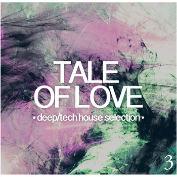 Various Artists - Tale of Love, Vol. 3 - Deep/Tech House Selection