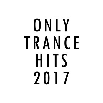 Various Artists - Only Trance Hits 2017