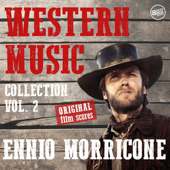 Ennio Morricone - Western Music Collection Vol. 2 - Ennio Morricone (Original Film Scores) (Remastered)