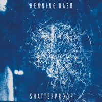 Henning Baer - Shatterproof