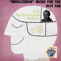 Kermit Leslie - Middlebrow Music for the HiFi Fan