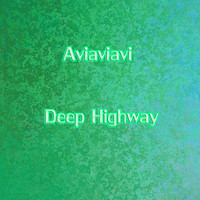 Aviaviavi - Deep Highway
