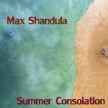 Max Shandula - Summer Consolation