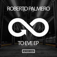 Roberto Palmero - To Eve EP