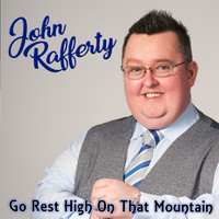 John Rafferty - Go Rest High on That Mountain