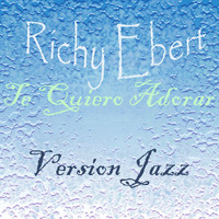 Richy Ebert - Te Quiero Adorar (Version Jazz)