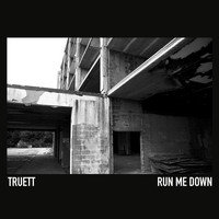 Truett - Run Me Down