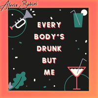 Alexis Babini - Everybody's Drunk but Me