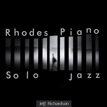 Jeff Richardson - Rhodes Piano (Solo Jazz)