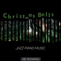 Jeff Richardson - Christmas Bells (Jazz Piano Music)