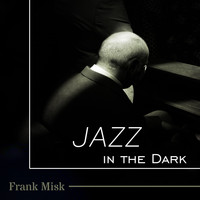Frank Misk - Jazz in the Dark