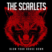 The Scarlets - Blow Your House Down