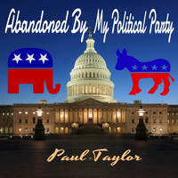 Paul Taylor - Abandoned By My Political Party