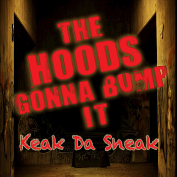 Keak Da Sneak - The Hoods Gonna Bump It