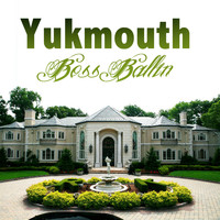 Yukmouth - Boss Ballin (Explicit)