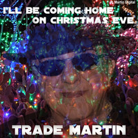 Trade Martin - I'll Be Home Christmas Eve