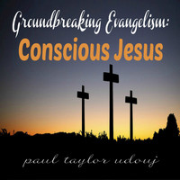 Paul Taylor - Conscious Jesus