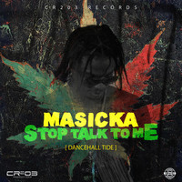 Masicka - Stop Talk to Me (Produced by ZJ Chrome [Explicit])