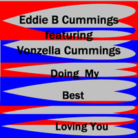 Eddie B Cummings feat. Vonzella Cummings - Doing My Best Loving You