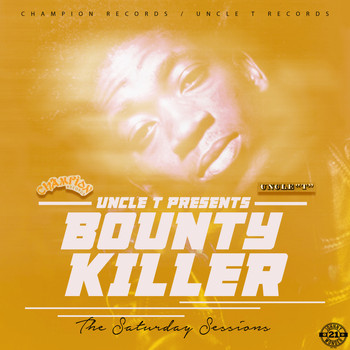 Bounty Killer - Uncle T Presents: The Saturday Sessions (Explicit)