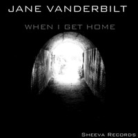Jane Vanderbilt - When I Get Home