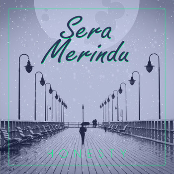 Honesty - Sera Merindu