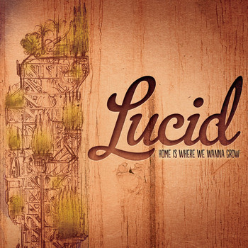 Lucid - Home Is Where We Wanna Grow
