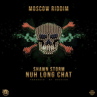 Shawn Storm - Nuh Long (Produced by Rvssian) (Explicit)
