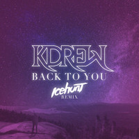 KDrew - Back to You (Icehunt Remix) (Icehunt Remix)
