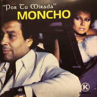 Moncho - Por Tu Mirada