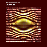 Known Disaster - Crank It