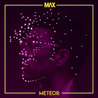 MAX - Meteor