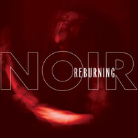 NOIR (US) - Reburning
