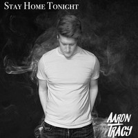 Aaron Tracy - Stay Home Tonight
